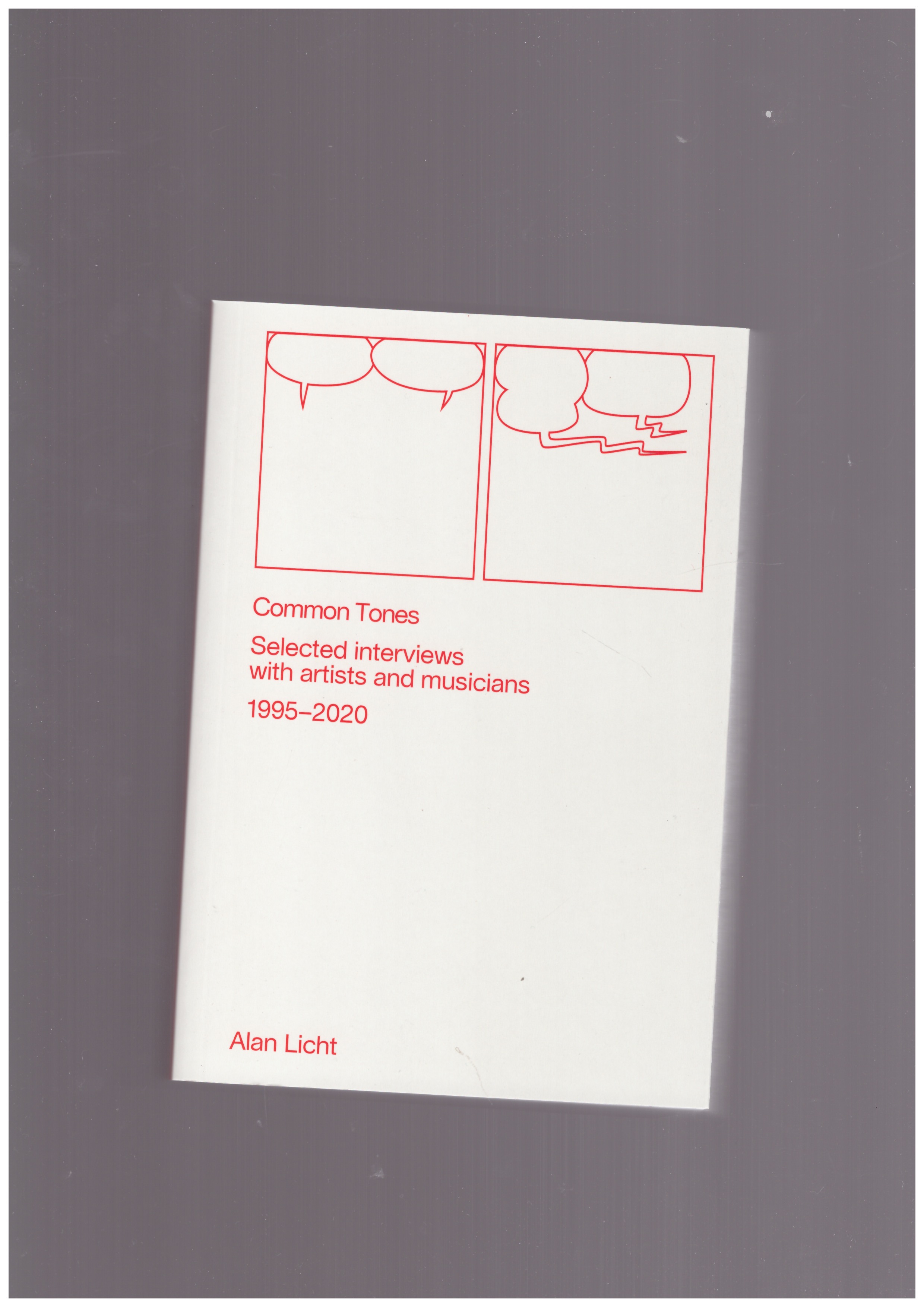 LICHT, Alan - Common Tones. Selected interviews with artists and musicians, 1995–2020